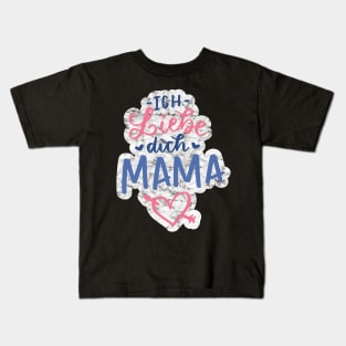 Ich Liebe Dich Mama Mother's Day German Gift Kids T-Shirt